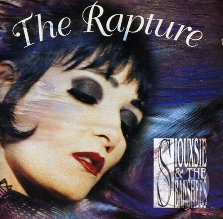 Siouxsie And The Banshees:  Rapture - Siouxsie And The Banshees, Siouxsie And The Banshees