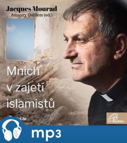 Mnich v zajetí islamistů, mp3 - Jacques Mourad