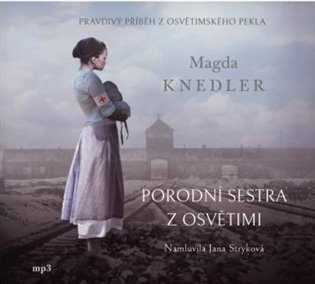 Porodní sestra z Osvětimi - Magda Knedler - audiokniha z kategorie Společenská beletrie