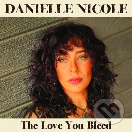Danielle Nicole:  Love You Bleed LP - Danielle Nicole