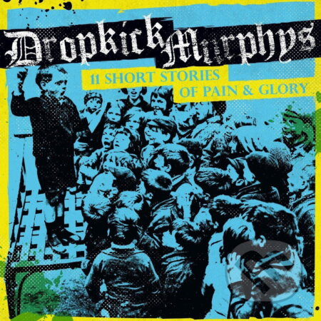 Dropkick Murphys:  11 Short Stories Of Pain & Glory