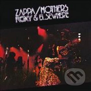 The Mothers Of Invention, Frank Zappa: Roxy & Elsewhere