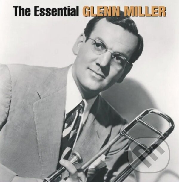 Glenn Miller: The Essential - Glenn Miller