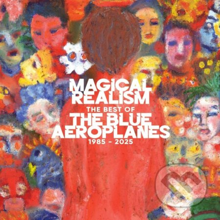 Blue Aeroplanes:  Magical Realism: The Best Of The Blue Aeroplanes 1985-2025