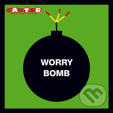 Carter The Unstoppable Sex Machine: Worry Bomb - Carter The Unstoppable Sex Mac, Carter The Unstoppable Sex Machine