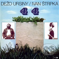 4/4 - Dežo Ursiny, Ivan Štrpka