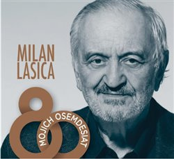 Mojich osemdesiat - Milan Lasica