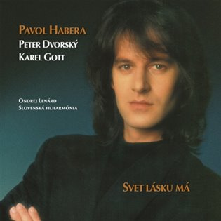 Pavol Habera: Svet lásku má LP (Peter Dvorský, Karel Gott)