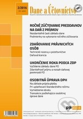 Dane a Účtovníctvo 2/2016 (Ročné zúčtovanie preddavkov na daň z príjmov FO za zdaniteľné obdobie roku 2015, Ukončenie roka právnickej osoby...)