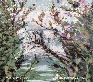 Ivan Palovič, Jordana Palovičová: Bowen, Reger, Machajdík, Brahms