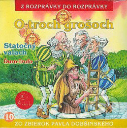 O troch grošoch, Statočný valach, Ďuro-truľo - Maja Glasnerová - audiokniha z kategorie Pohádky