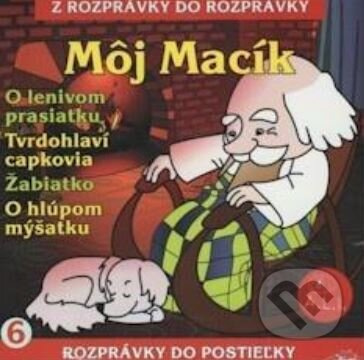 Môj macík, O lenivom prasiatku, Tvrdohlaví capkovia, O hlúpom myšiatku - audiokniha z kategorie Pohádky