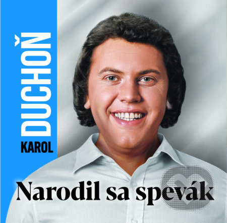 Karol Duchoň: Narodil sa spevák (CD) - Karol Duchoň