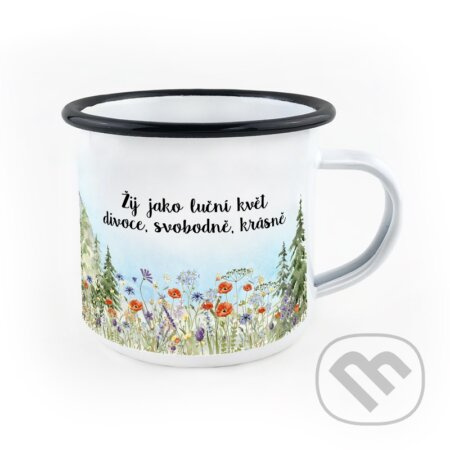Smaltovaný hrnek Žij jako luční květ. Divoce, svobodně, krásně.