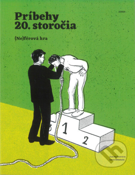 Príbehy 20. storočia - (Ne)férová hra (2/2024) - Kolektív autorov