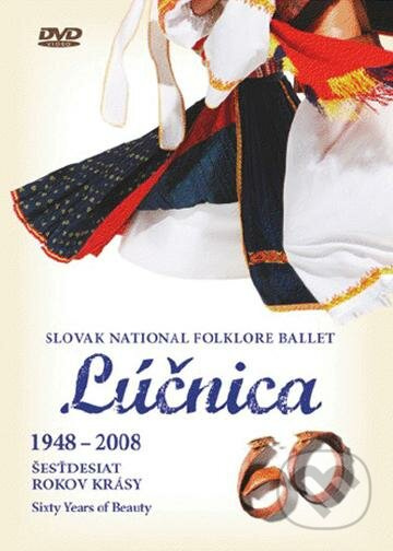 Lúčnica: 1948-2008 Šesťdesiat rokov krásy - Lúčnica