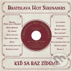 Bratislava Hot Serenaders: Keď sa raz zídeme - Bratislava Hot Serenaders