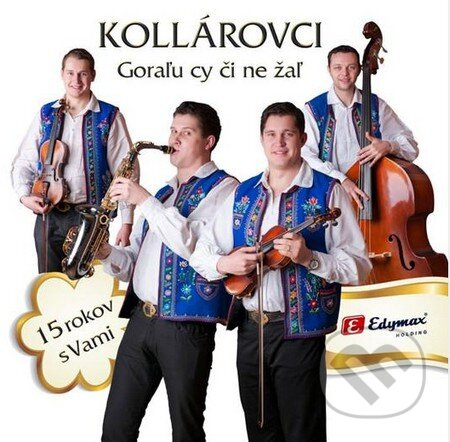Kollárovci: Goraľu cy či ne žaľ - Kollárovci