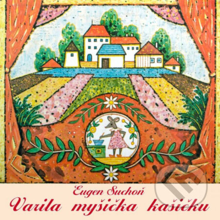 Eugen Suchoň:  Varila myšička kašičku - Eugen Suchoň