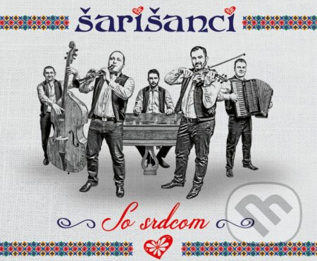 Šarišanci: So srdcom - Šarišanci
