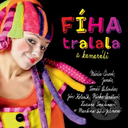 Fíha tralala a kamaráti - Ján Koleník, Janais, Mária Čírová, Martina Fíha Jelenová, Mirka Partlová, Tomáš Palonder, Zuzana Smatanová