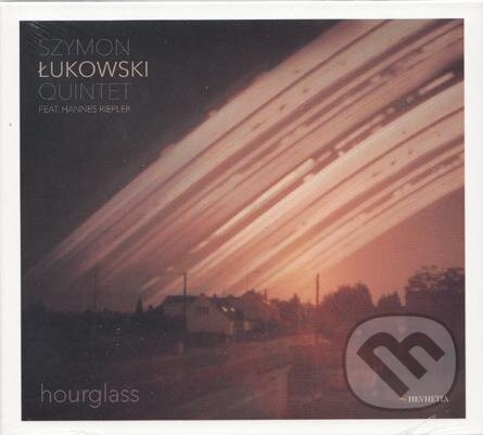Łukowski Szymon Quintet Featuring Hannes Riepler: Hourglass