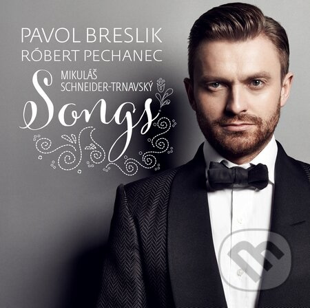 Pavol Breslik: Mikuláš Schneider-Trnavský  Piesne - Pavol Breslik