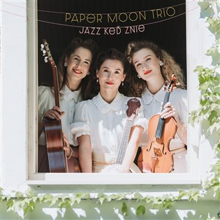 Paper Moon Trio:  Jazz keď znie - Paper Moon Trio