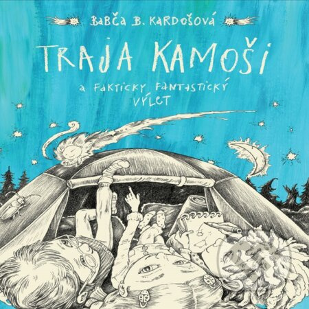 Traja kamoši (Fakticky fantastický výlet) - Barča B. Kardošová - audiokniha z kategorie Beletrie pro děti