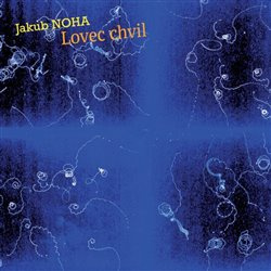 Lovec chvil - Jakub Noha