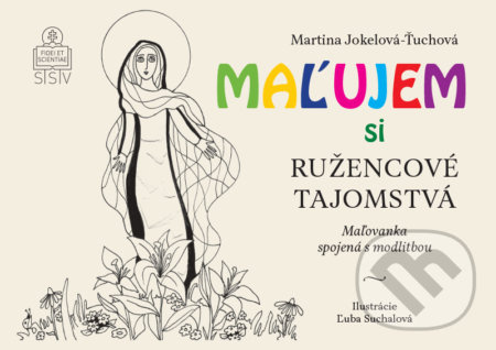 Maľujem si ružencové tajomstvá - Martina Jokelová Ťuchová, Ľuba Suchalová (ilustrátor) - kniha z kategorie Omalovánky
