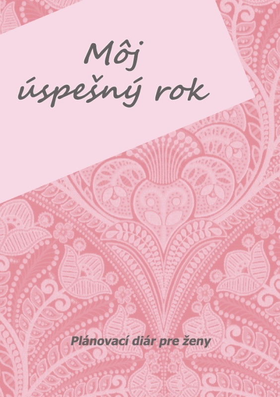 Diár - Môj úspešný rok (Plánovací diár pre ženy)
