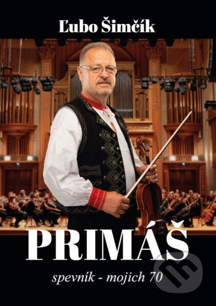 Primáš / Spevník - Mojich 70 - Ľubo Šimčík