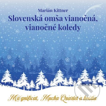 Marián Kittner, Magnificat, Mucha Quartet a hostia: Slovenská omša vianočná, vianočné koledy