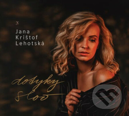 Jana Krištof Lehotská: Dotyky slov - Jana Krištof Lehotská