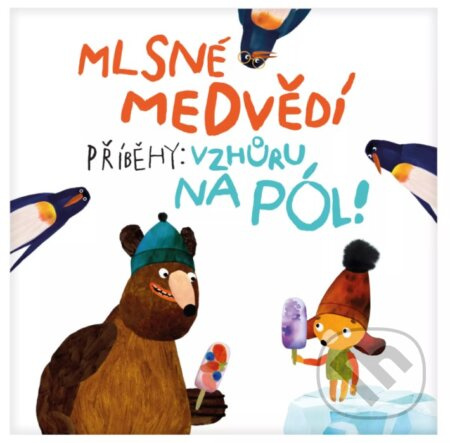 Mlsné medvědí příběhy: Vzhůru na pól Albi
