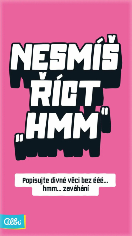 Nesmíš říct hmm Albi