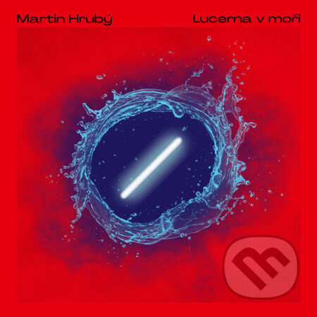 Martin Hrubý: Lucerna v moři - Martin Hrubý
