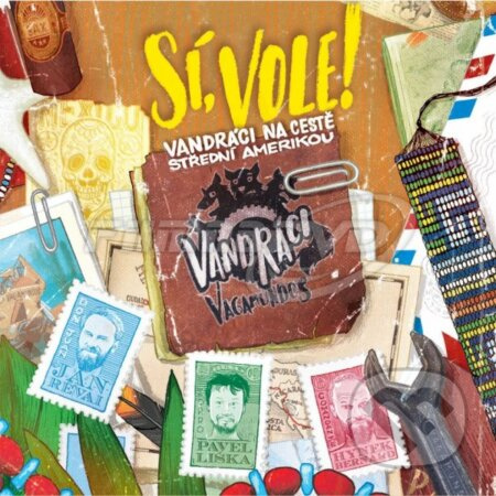 Vandráci Vagamundos: Sí, vole! Vandráci na cestě Střední Amerikou, mp3 - Pavel Liška, Jan Révai, Hynek Bernard, Pavel Liška