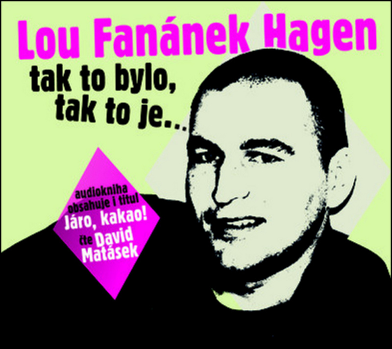 Lou Fanánek Hagen: Tak to bylo, tak to je.... - Lou Fanánek Hagen - audiokniha z kategorie Reportáže a publicistika