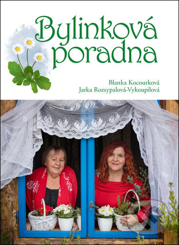 Bylinková poradna - Blanka Kocourková, Jaroslava Rozsypalová-Vykoupilová