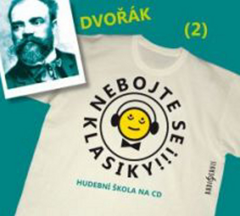 Nebojte se klasiky! - Antonín Dvořák - Antonín Dvořák