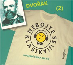 Nebojte se klasiky! - Antonín Dvořák - Antonín Dvořák