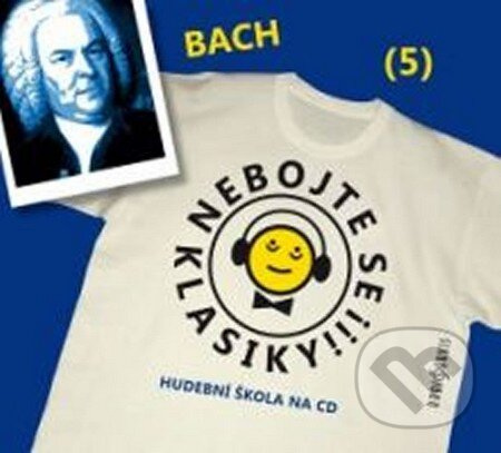 Nebojte se klasiky! - Johann Sebastian Bach - Johann Sebastian Bach