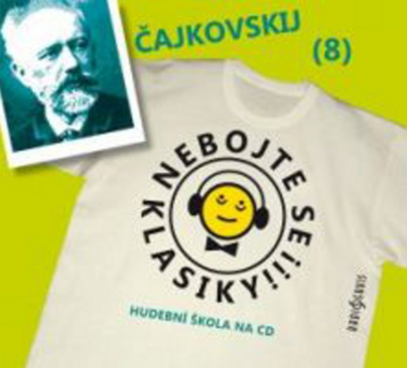 Nebojte se klasiky! - Petr Iljič Čajkovskij - Petr Iljič Čajkovskij