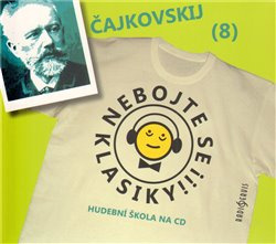 Nebojte se klasiky! - Petr Iljič Čajkovskij - Petr Iljič Čajkovskij