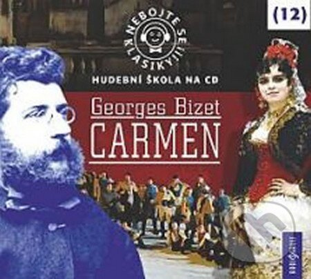 Nebojte se klasiky! Carmen - Georges Bizet