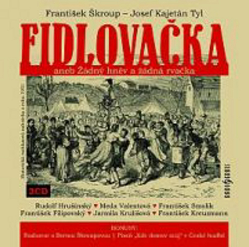 Fidlovačka aneb Žádný hněv a žádná rvačka - František Škroup, Josef Kajetán Tyl