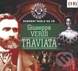 Nebojte se klasiky! 15 Giuseppe Verdi: Traviata - Giuseppe Verdi