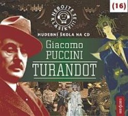 Nebojte se klasiky! Giacomo Puccini: Turandot - Giacomo Puccini
